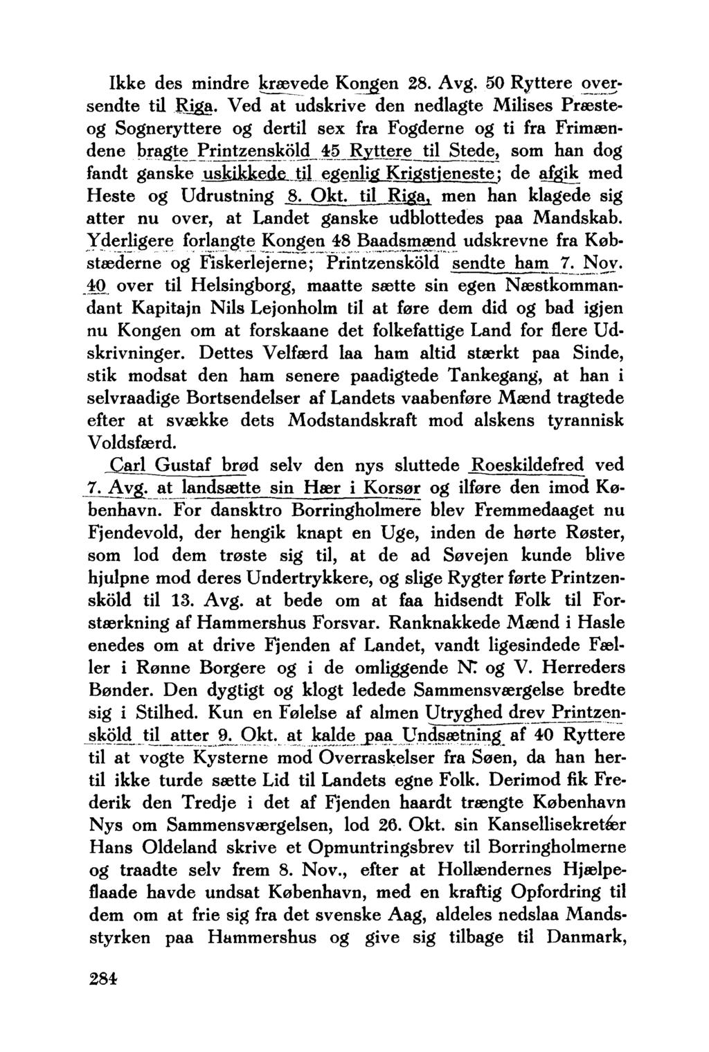 Ikke des mindre krævede Kongen 28. Avg. 50 Ryttere oversendte til Riga.