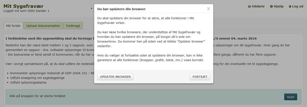 Opdater internet-browser For at sikre, at den sygemeldte ikke oplever uhensigtsmæssigheder i Mit Sygefravær, skal den sygemeldte have en af de supporterede browser-versioner.