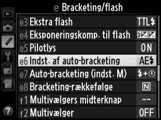 1 Vælg flash eller eksponeringsbracketing for brugerindstilling e6 (Indst.