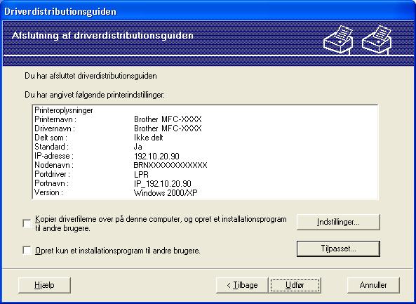 Driverdistributionsguiden (kun Windows ) g Der vises en opsummeringsskærm. Bekræft driverens indstillinger.