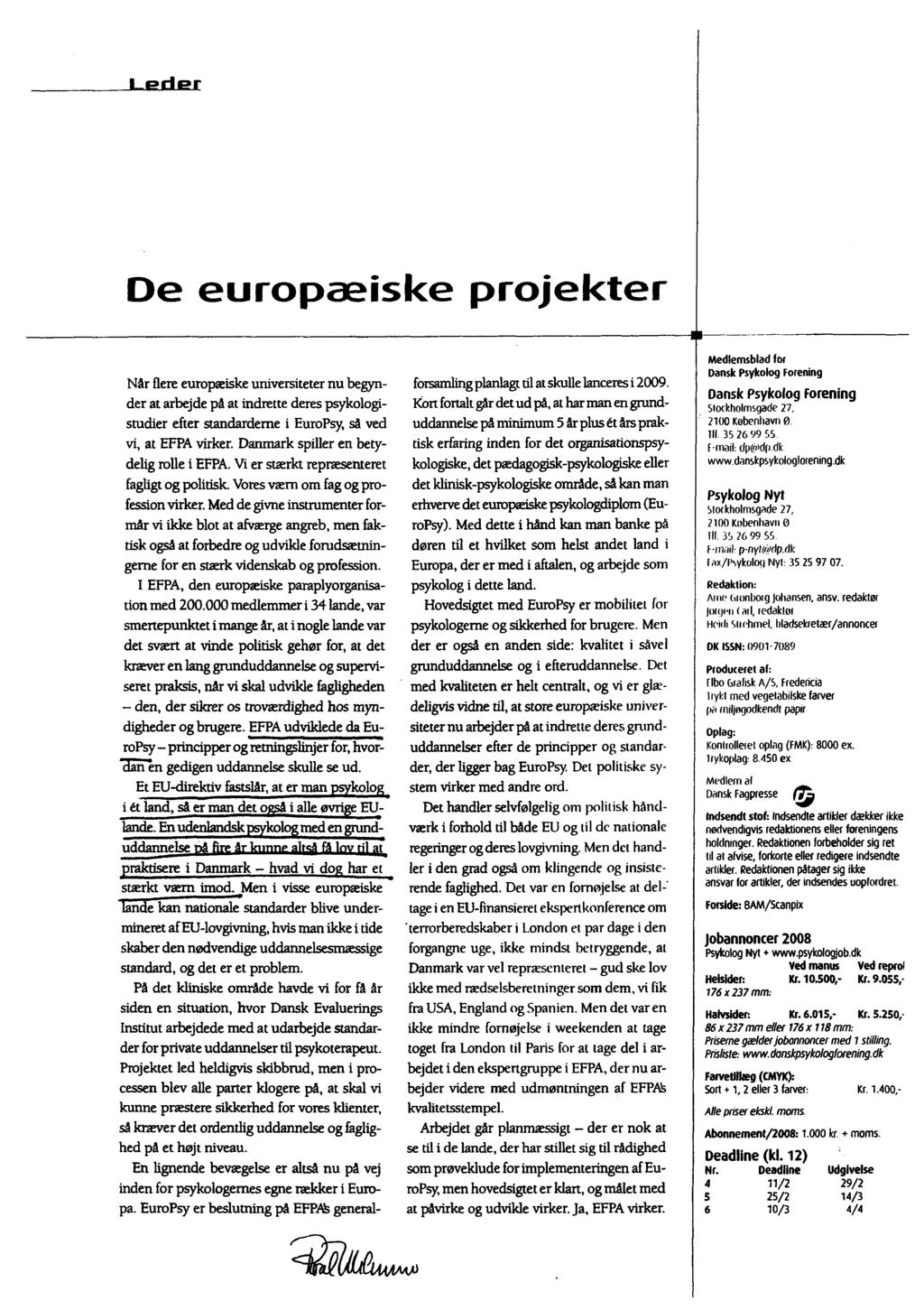 De europæiske projekter Nár flere europæiske universiteter nu begynder at arbejde pá at indrette deres psykologistudier efter standardeme i EuioPsy, sá ved vi, at EFPA virker.