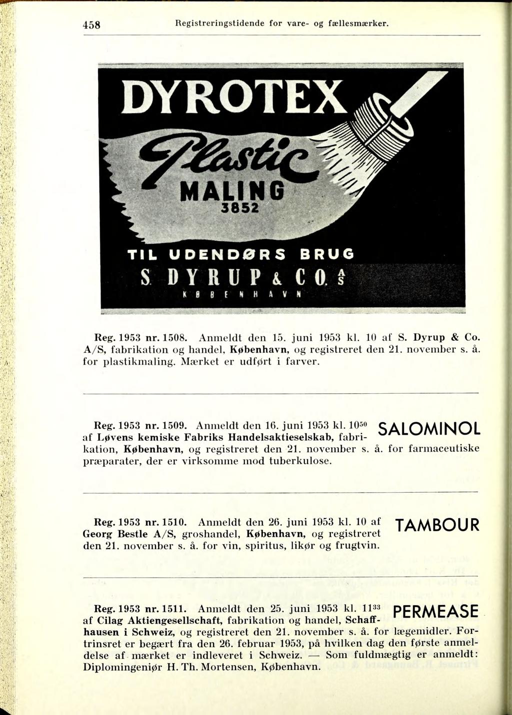 458 Registreringstidende for vare- og fællesmærker. MALING Reg. 1953 nr. 1508. Anmeldt den 15. juni 1953 kl. 10 af S. Dyrup & Co. A/S, fabrikation og handel, København, og registreret den 21.