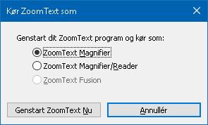 228 Kør ZoomText som I nogle tilfælde kan det være at du ønsker at ZoomText Magnifier/Reader starter som en ZoomText Magnifier. Dette kan styres i Kør ZoomText som dialogboksen.