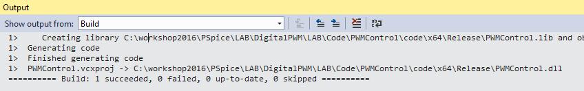 c. d. Tjek at output rapporterer Build: 1 succeeded 8. Åbn nu mappen for projektet: C:\workshop2016\PSpice\LAB\DigitalPWM\LAB\Code\PWMControl\code\x64\Release a. Kopier PWMControll.