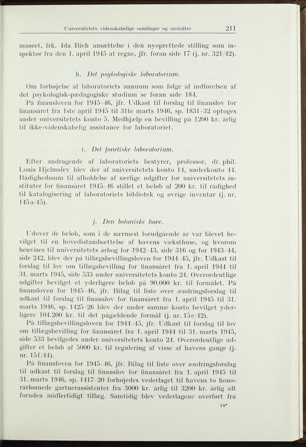 U niversitetets videnskabelige samlinger og anstalter 211 museet, frk. Ida Rieh ansættelse i den nyoprettede stilling som inspektor fra den 1. april 1945 at regne, jfr. foran side 17 (j. nr. 321/42).