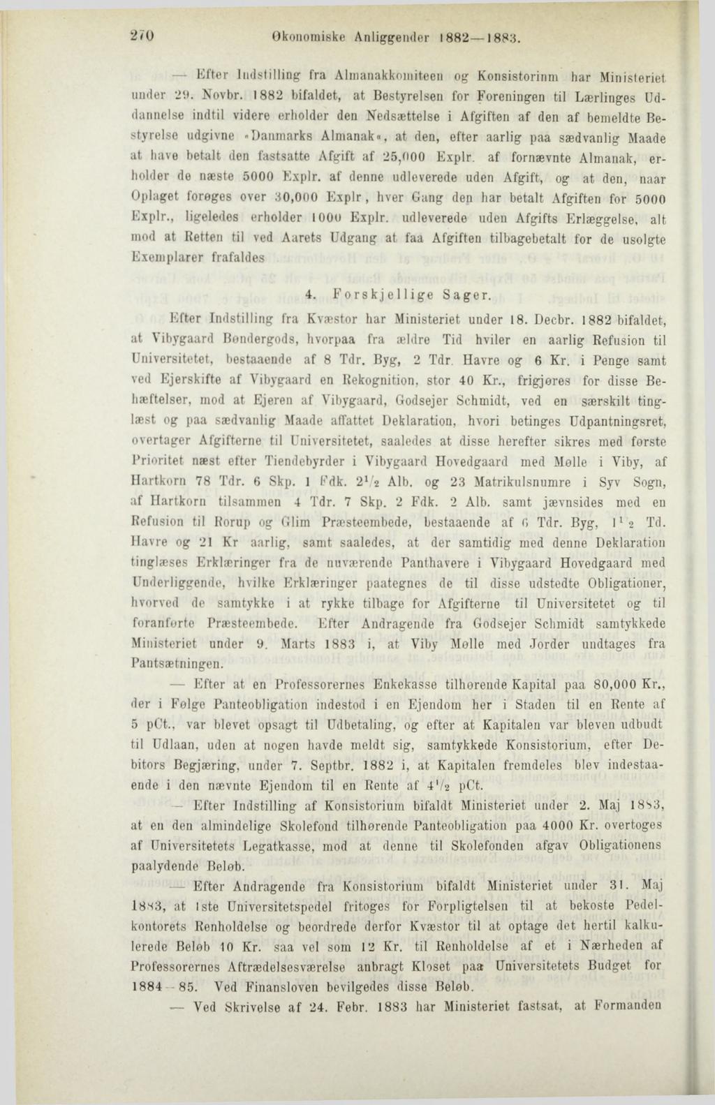 270 Økonomiske Anliggender 1882 1883. Efter Indstilling fra Alinanakkomiteen og Konsistorinm har Ministeriet under 29. Novbr.
