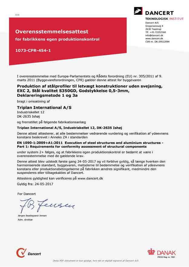 Dansk produktion Hurtig levering Alle komponenter er mærket ISO 9001 certificeret EN 1090 certificeret MK-godkendt Testet hos DBI Testet hos Delta lab GODKENDELSER Alle komponenter der indgår i