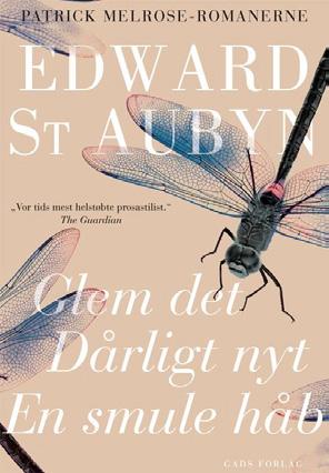 Aubyn, Edward GLEM DET ; DÅRLIGT NYT ; EN SMULE HÅB (Patrick Melrose-romanerne ; 1) Selvbiografisk fortælling fra den engelske overklasse med pædofili,
