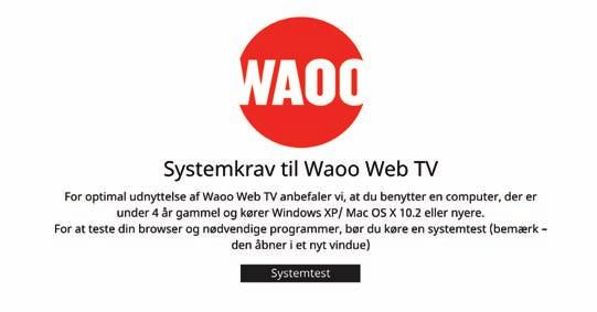 Tjek eventuelt om du kan afspille Waoo Web TV ved at klikke på Systemtest. Klik herefter på Næste. Følg anvisningerne for engangskode og klik på Næste.