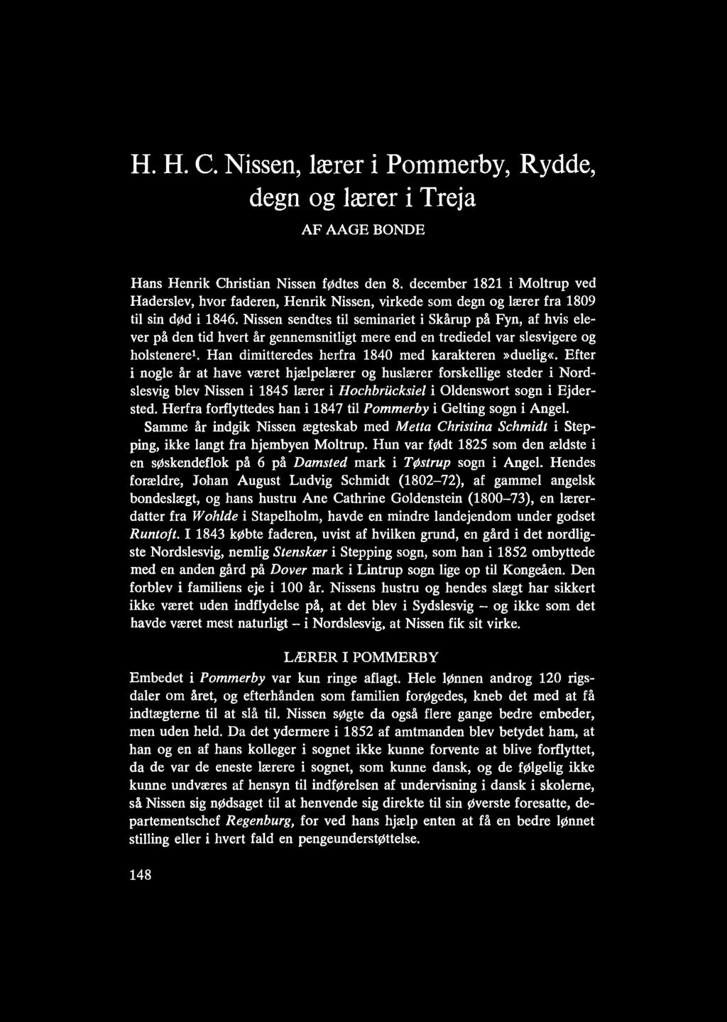 H. H. C. Nissen, lærer i Pommerby, Rydde, degn og lærer i Treja AF AAGE BONDE Hans Henrik Christian Nissen fødtes den 8.