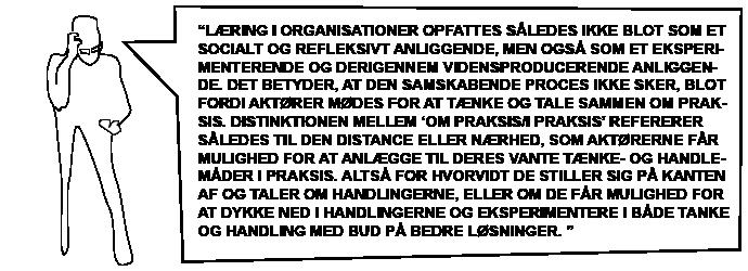 GENNEM EN FREMADRETTET EKSPERIMENTEL UNDERSØGELSE AF BEDRE MÅDER AT HANDLE PÅ (DEWEY 2005).