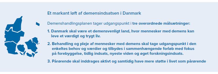 Baggrund Med den Nationale Handlingsplan for Demens 2025, der udkom i december 2016, lægger Regeringen op til et markant løft af demensindsatsen i Danmark.