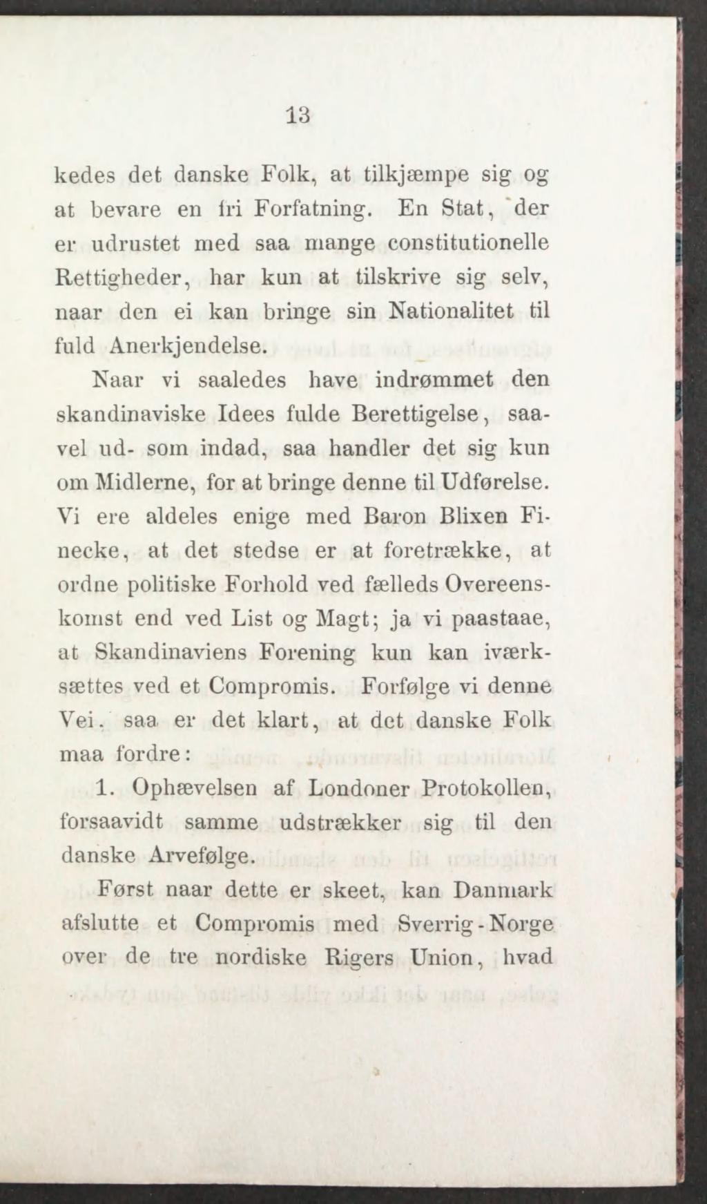 13 kedes det danske Folk, at tilkjæmpe sig og at bevare en lri Forfatning.