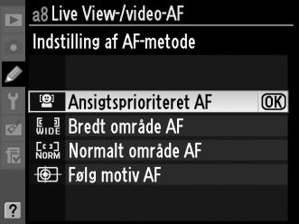 a8: Live View-/video-AF Knappen G A brugerindstillingsmenu Vælg, hvordan kameraet fokuserer, når autofokus er valgt i Live View eller under optagelse af video.