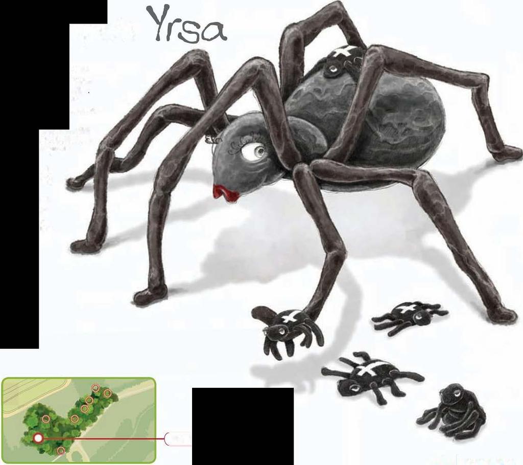 De andre edderkopper morede sig over hende og kaldte hende øgenavne som: "Fede Yrsa", "Tumbe Yrsa," og "Tude Yrsa.