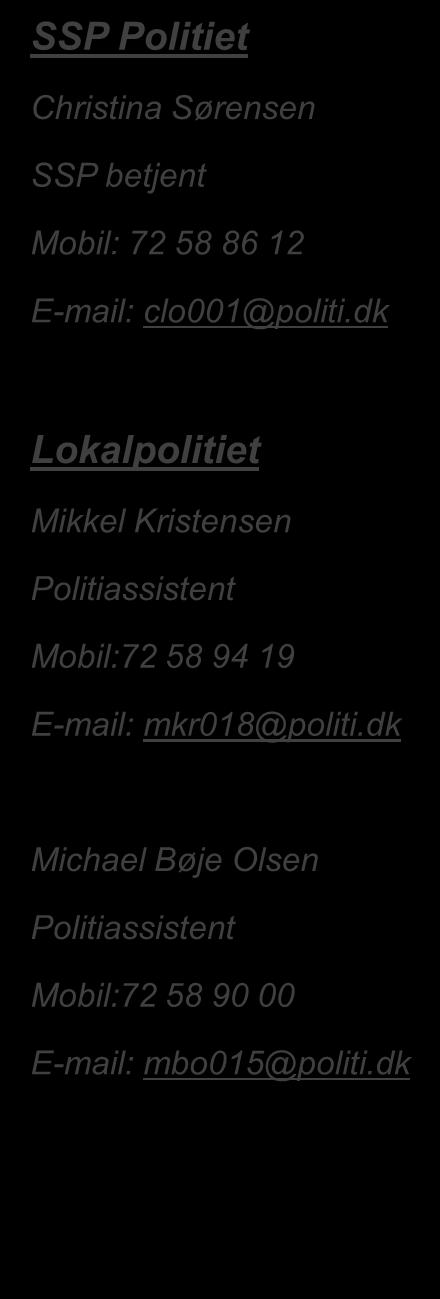 dk Lokalpolitiet Mikkel Kristensen Politiassistent Mobil:72 58 94 19 E-mail: mkr018@politi.