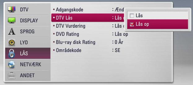 Systemindstilling 29 Indstilling af DTV lås Her kan du aktivere eller deaktivere alle tidligere indstillede låseskemaer. Hvis [DTV Lås] er indstillet på [Lås op]. 1. Viser menuen [Indstillinger]. 2. Tryk på W/S/A/D for at vælge [LÅS] og tryk på ENTER (b).