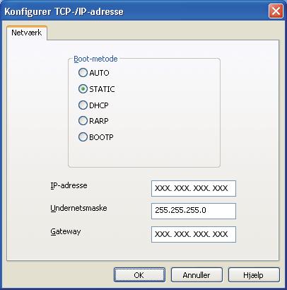 Indstil IP-dresse, undernetmske og gtewy ved hjælp f BRAdmin Light Hvis du hr en DHCP/BOOTP/RARP-server på netværket, ehøver du ikke udføre