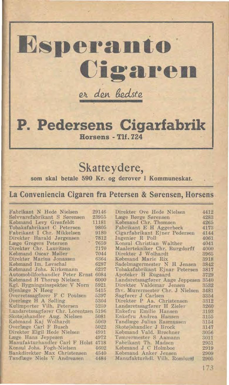 Esperanio (Ji;:aren ejt devl Bedste P. Pedersens Cigarfabrik Horsens -Tlf. 4 Skatteydere, som skal betale 590 Kr. og derover i Kommuneskat.