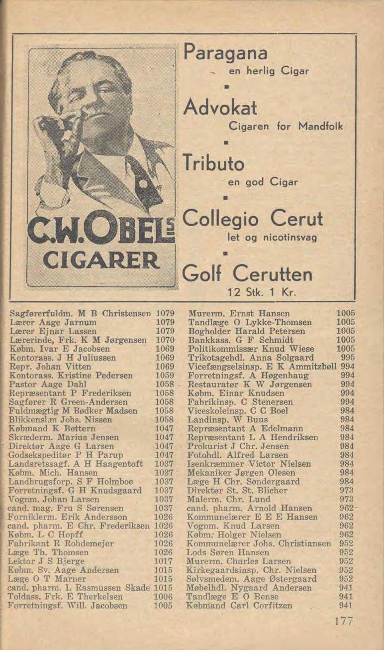 '---~-_..:...=-----._.;t& Paragana en herlig Cigar Advokat Cigaren for Mandfolk T ributo en god Cigar Coll_egio Cerut let og nicotinsvag Golf Cerutten 1 Stk. 1 Kr. Sagførerfuldm.