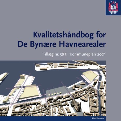 Kvalitetshåndbog for De Bynære Havnearealer, 2005 Med Helhedsplanen fastlagdes rammen om den kommende udvikling.