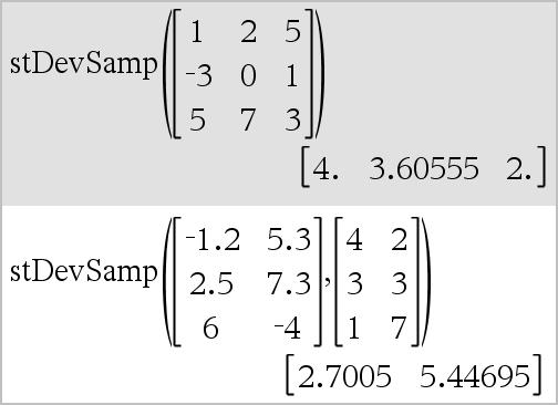stdevpop() Katalog > stdevpop(matrix1[, Hyppighedsmatrix]) matrix Returnerer en rækkevektor af populationsstandardafvigelser for kolonnerne i Matrix1.