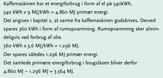 Mængde af energiressource [kg] x Brændværdi [MJ/kg] = primært energiforbrug [MJ] Brandværdien af energiressourcer kan slås op i bilag B, tabel B.4 I bilag B, tabel B.