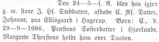 Johanne Christensdatter 1664 Uddrag fra bogen Hjørlunde Sogns Historie side 191 af C. Carstensen 1878 Bakkegaarden: Omskrevet: Den 24-5-s. A. [samme Aar] blev han igjen g. m. [gift med] store J.