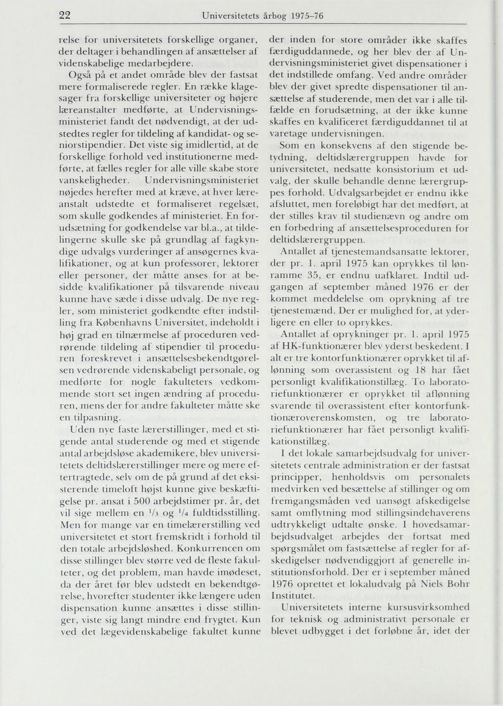 22 Universitetets årbog 1975-76 relse for universitetets forskellige organer, der deltager i behandlingen af ansættelser af videnskabelige medarbejdere.