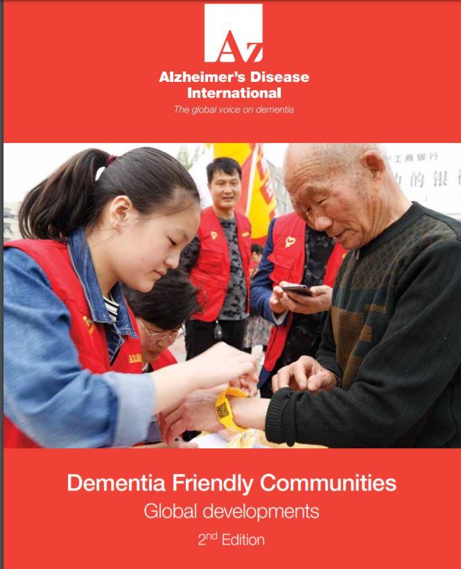 Alzheimer s Disease International Two publications which set out key principles for dementia friendly communities and provide