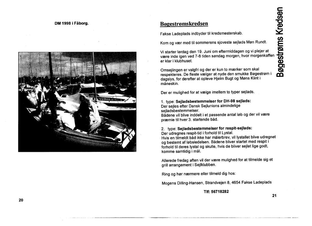 DM 1998 I Fåborg. Bøgestrømskredsen Fakse Ladeplads indbyder til kredsmesterskab. Kom og vær med til sommerens sjoveste sejlads Møn Rundt. Vi starter lørdag den 19.