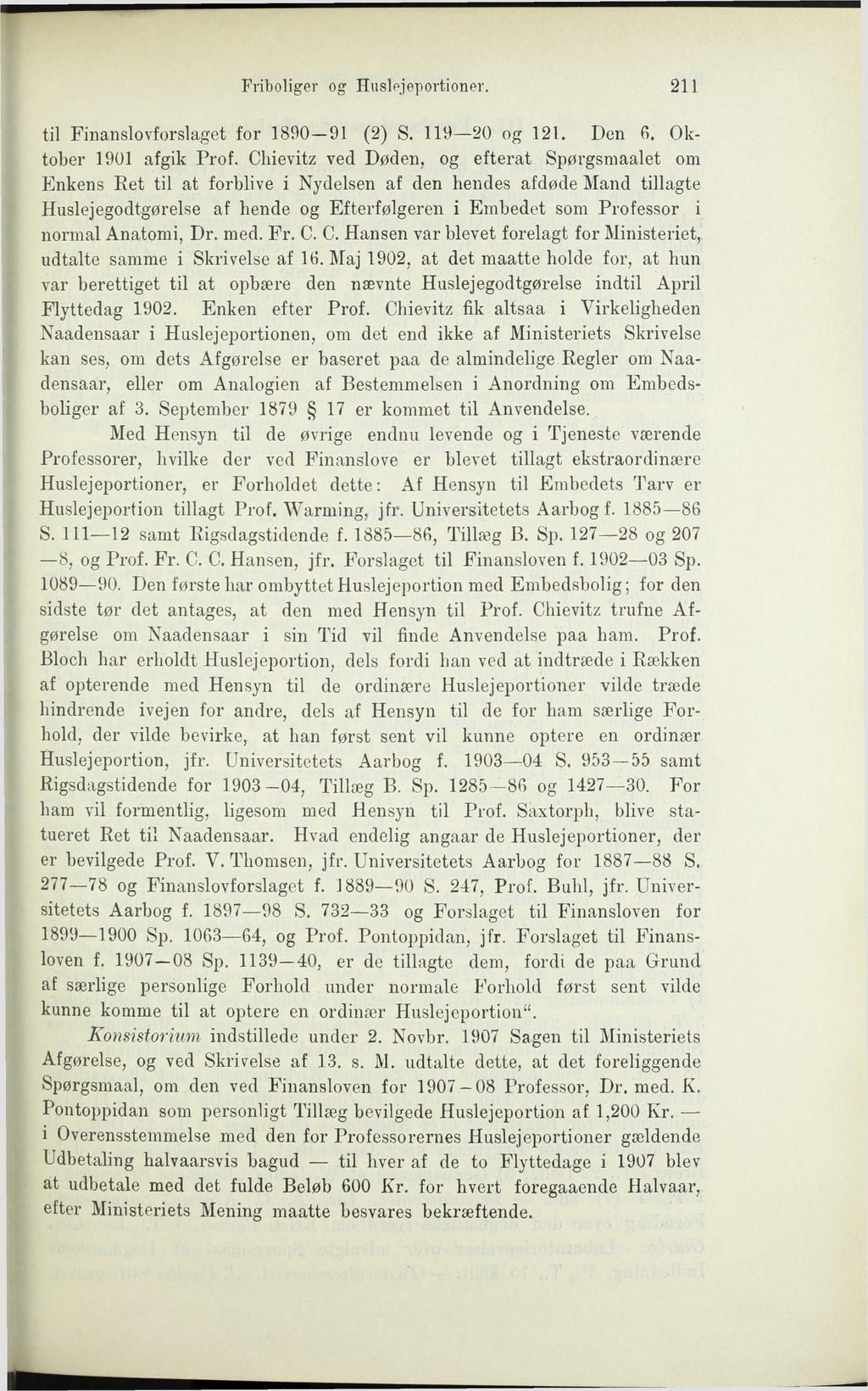 Friboliger og Huslejeportioner. 211 til Finanslovforslaget for 1890 91 (2) S. 119 20 og 121. Den 6. Oktober 1901 afgik Prof.