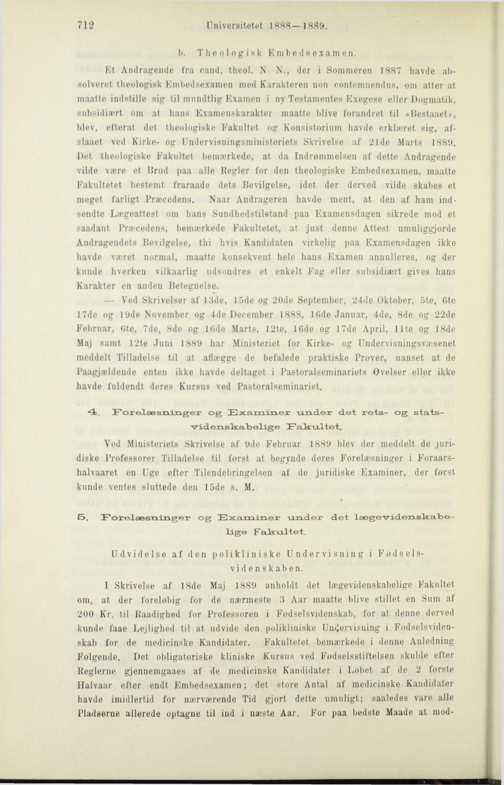 712 Universitetet 1888 1889. b. Theologisk Enibedsexamen. Et Andragende fra cand. theol. N N.