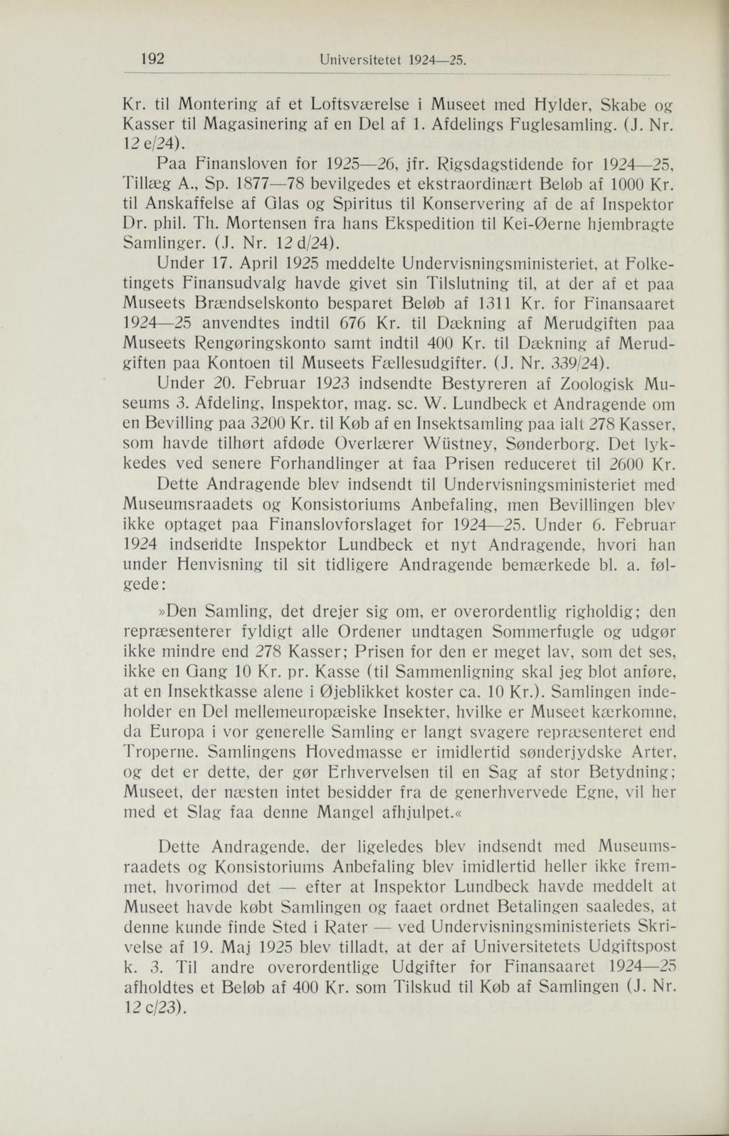 192 Kr. til Montering af et Loftsværelse i Museet med Hylder, Skabe og Kasser til Magasinering af en Del af 1. Afdelings Fuglesamling. (J. Nr. 12 e/24). Tillæg A., Sp.