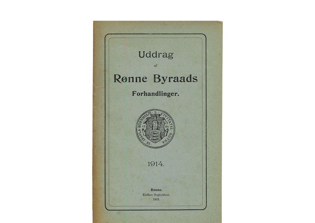 Uddrag af Rønne Byraads Forhandlinger. 1914. Rønne. Kieft'ers Bogtrykkeri.