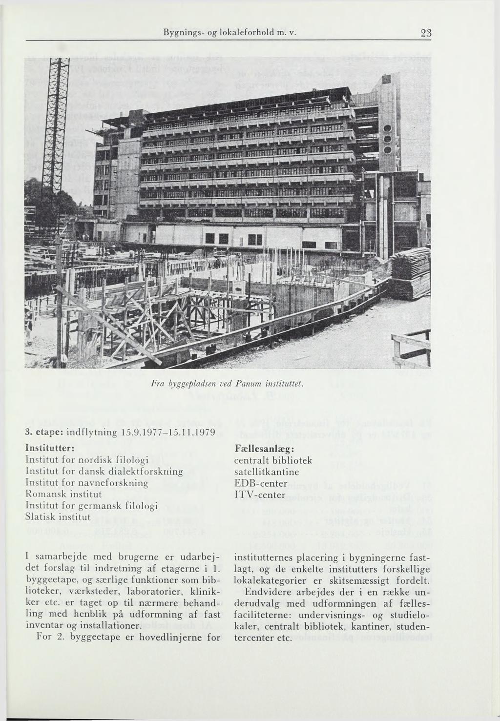 Bygnings- og lokaleforhold m. v. 23 Fra byggepladsen ved Panum instituttet. 3. etape: indflytning 15.9.1977-15.11.
