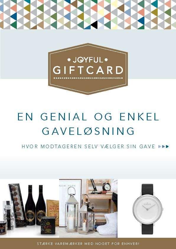 Joyful Giftcard Joyful Giftcard måske Danmarks bedste gavekort Joyful Giftcard tilbyder et bredt sortiment med stærke varemærker. Der er altid mellem 20-50 gaver at vælge mellem i hver prisklasse.