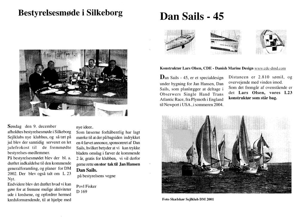 Bestyrelsesmøde i Silkeborg Dan Sails- 45 4 Å._ W 'Fl 1 r.. K ~ * 5 - `ä... p ~ 1 H `...-..., `. et ~ P áfí Konstruktør Lars Olsen, CDE - Danish Marine Design www.cde-dnid.