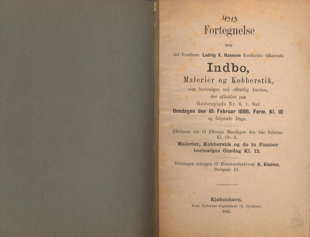 t ø l 3 Fortegnelse over det Vexellerer Ludvig V. Hansens Konkursbo tilhørende Indbo, Malerier og- Kobberstik, som bortsælges ved offentlig' Auction, der afholdes paa Høibroplads N r. 6, 1.