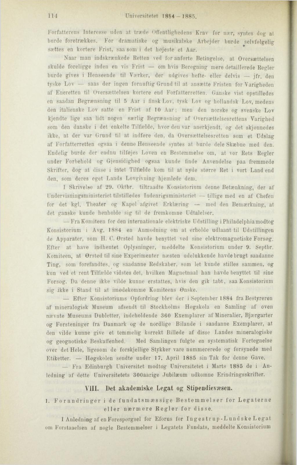 114 Universitetet 1884-1885. Forfatterens Interesse uden at træde Offentlighedens Krav for nær, syntes dog- at burde foretrækkes.