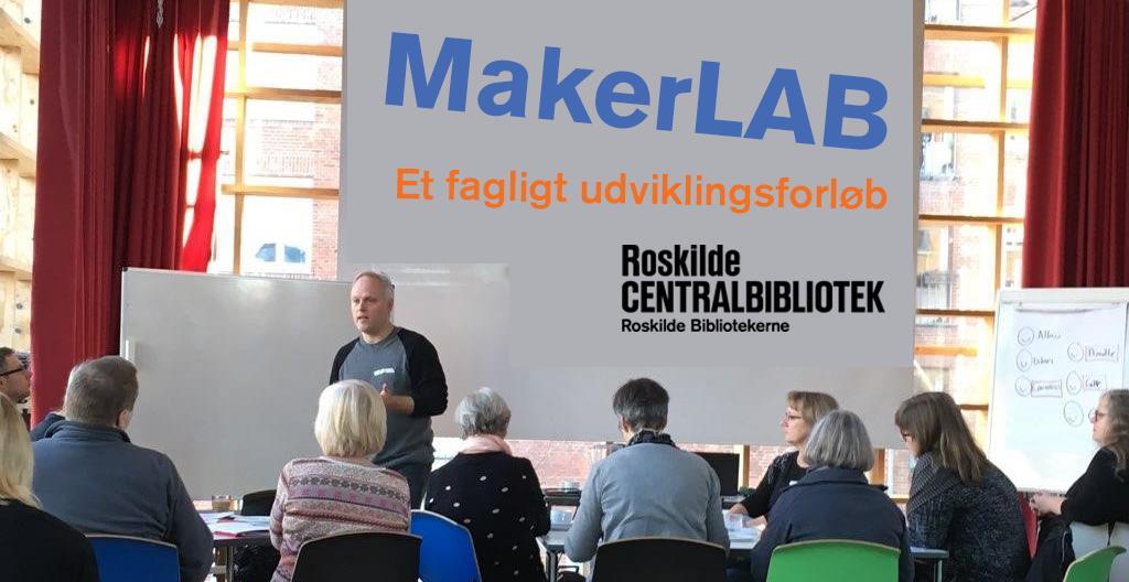 MakerLAB Et fagligt udviklingsforløb ved Roskilde Centralbibliotek Vil du gerne bruge principperne fra makermetoden til at udvikle biblioteket?