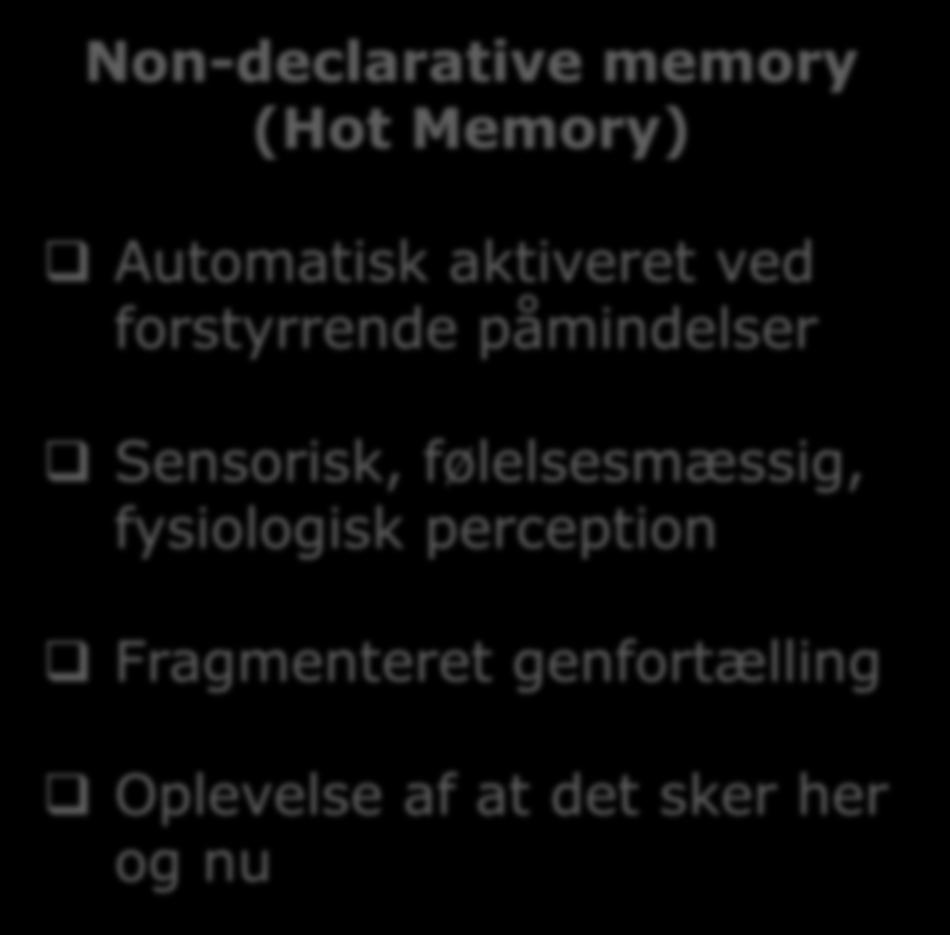 Non-declarative memory (Hot Memory) Automatisk aktiveret ved forstyrrende påmindelser