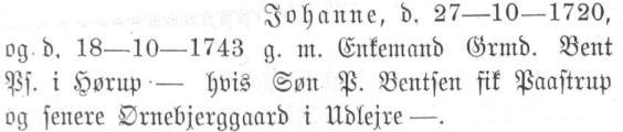 Bendt Pedersens 2. ægteskab: Udklip fra side 299 Hjørlunde Sogns Historie af C. Carstensen 1878: Omskrevet: Johanne, [døbt] d. 27-10-1720, og d.