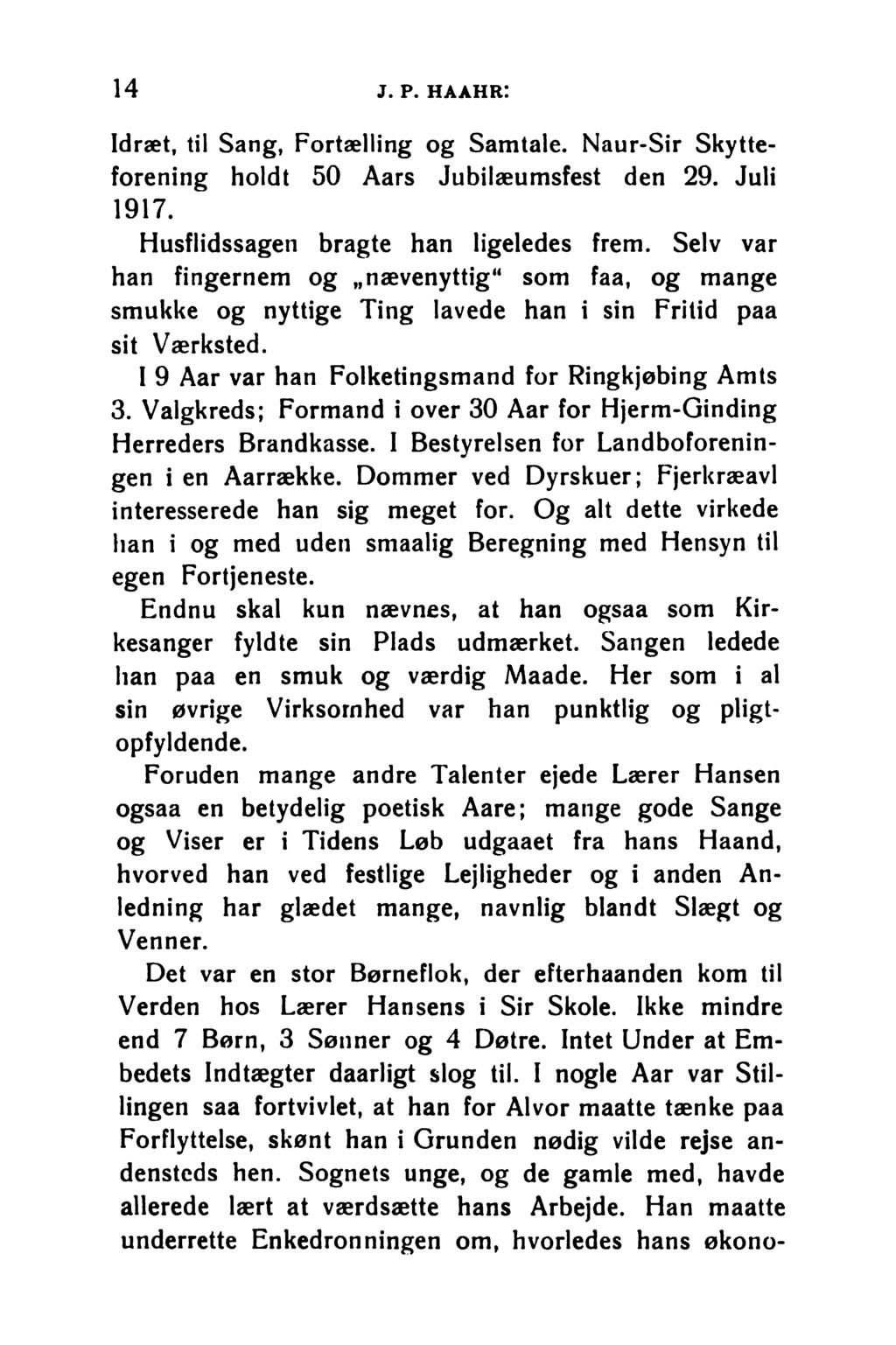14 j. p. haahr: Idræt, til Sang, Fortælling og Samtale. Naur-Sir Skytteforening holdt 50 Aars Jubilæumsfest den 29. Juli 1917. Husflidssagen bragte han ligeledes frem.