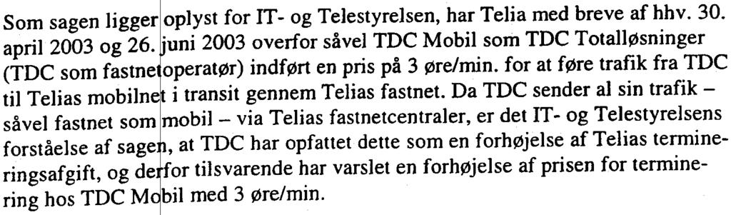 juni 2003 om ændring af lov om konkurrence- og for gerforhold på telemarkedet med flere love behandles denne klage efter den hi til gældende 52 i lov nr. 418 af 31. maj 2000.