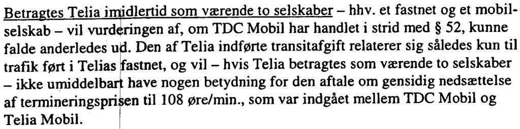 Telia vil kunne henvise til en anden aftale, hvor TDC Mo~il på den ene side har en termineringspris på 108 øre/min.