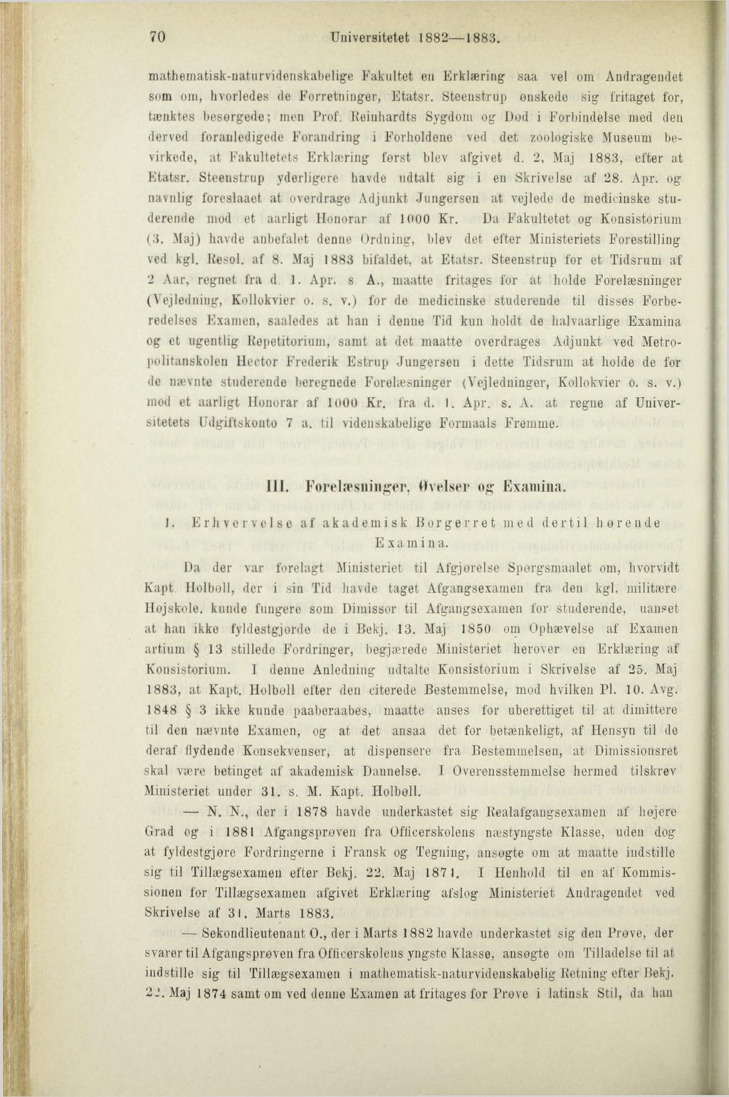 70 Universitetet 1882 1883. matheinatisk-naturvidenskabelige Fakultet en Erklæring saa vel om Andragendet som om, hvorledes de Forretninger, Etatsr.