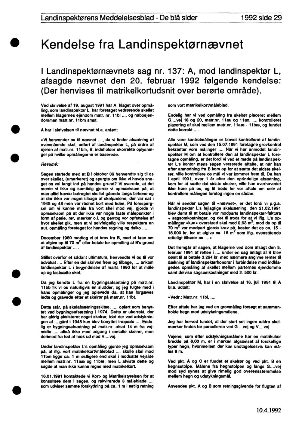 Landinspektørens Meddelelsesblad - De blå sider 1992 side 29 Kendelse fra Landinspektørnævnet I Landinspektørnævnets sag nr. 137: A, mod landinspektør L, afsagde nævnet den 20.