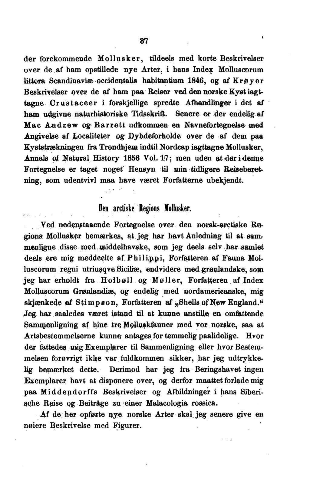 37 der forekommende Mollusker, tildeels med korte Beskrivelser over de af ham opstillede nye Arter, i hans Index Molluscorum littora Scandinaviæ occidentalis habitantium 1846, og af Krøyer