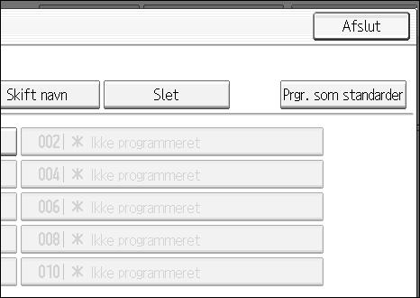 Diverse scanneindstillinger Slette et program Sådan slettes et registreret program: A Tryk på {Programmér}. B Tryk på [Slet].